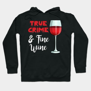 True Crime And Fine Wine Hoodie